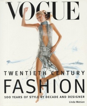 Vogue: Twentieth Century Fashion by Linda Watson