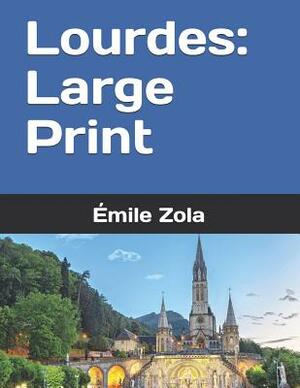 Lourdes: Large Print by Émile Zola