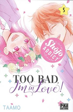 Too bad, i'm in love! tome 5 by Taamo