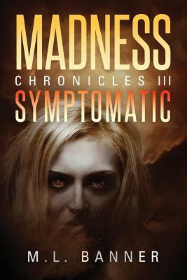 Symptomatic: An Apocalyptic Horror Thriller by M. L. Banner