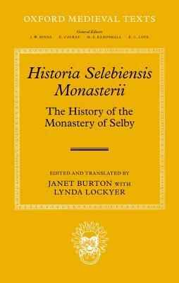 Historia Selebiensis Monasterii: The History Of The Monastery Of Selby by 