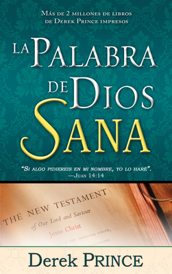 La Palabra de Dios Sana = God's Word Heals by Derek Prince