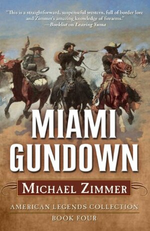 Miami Gundown: A Frontier Story by Michael Zimmer