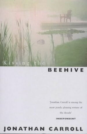 Kissing the Beehive by Jonathan Carroll