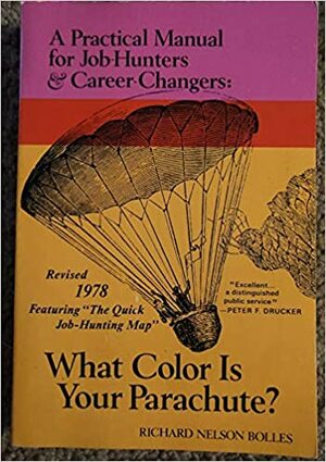 What Color Is Your Parachute? 1978: A Practical Manual For Job Hunters & Career Changers by Richard N. Bolles