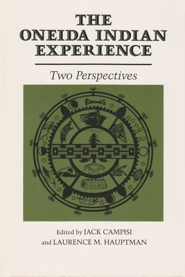 The Oneida Indian Experience: Two Perspectives by 