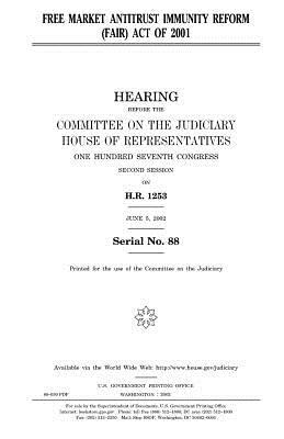 Free Market Antitrust Immunity Reform (FAIR) Act of 2001 by Committee on the Judiciary, United States Congress, United States House of Representatives