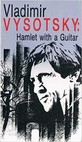Vladimir Vysotsky: Hamlet With A Guitar by Yuri Andreyev, Iosif Boguslavsky, Vladimir Vysotsky