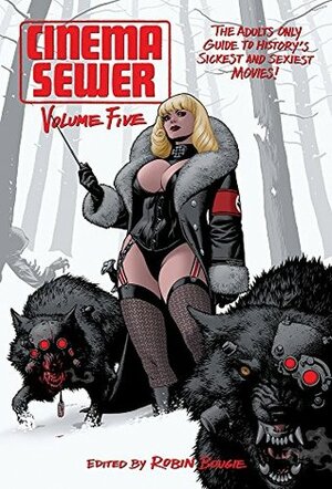 Cinema Sewer, Volume 5: The Adults Only Guide to History's Sickest and Sexiest Movies! by Robin Bougie