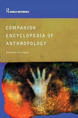 Companion Encyclopedia Of Anthropology by Tim Ingold