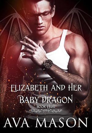 Elizabeth and Her Baby Dragon by Ava Mason