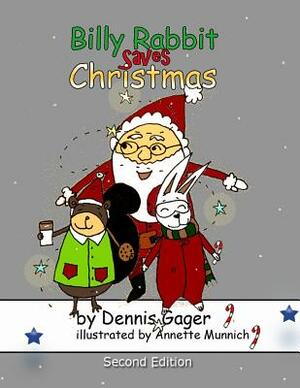 Billy Rabbit Saves Christmas by Dennis Gager