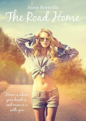 The Road Home by Annie Reynolds