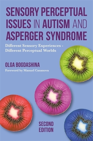 Sensory Perceptual Issues in Autism Different Sensory Experiences - Different Perceptual Worlds by Bogdashina, Olga ( Author ) ON Jun-11-2003, Paperback by Olga Bogdashina