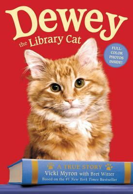 Dewey the Library Cat: A True Story by Bret Witter, Vicki Myron