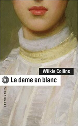 La Dame En Blanc by Wilkie Collins