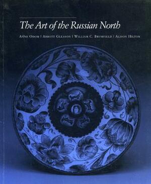 The Art of the Russian North by Anne Odom