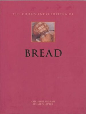 Cook's Encyclopedia of Bread by Jennie Shapter, Christine Ingram