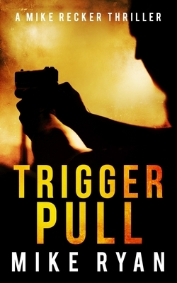 Trigger Pull by Mike Ryan