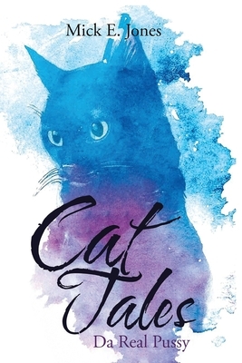 Cat Tales: Da Real Pussy by Mick Jones