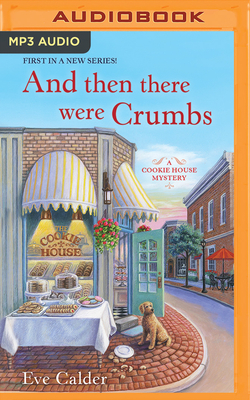 And Then There Were Crumbs by Eve Calder