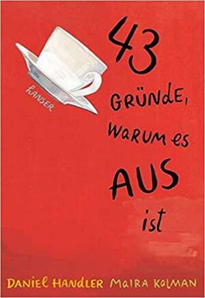 43 Gründe, warum es AUS ist by Maira Kalman, Daniel Handler