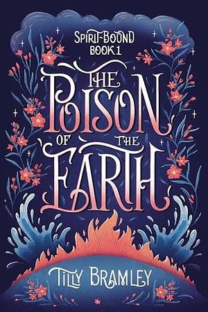 The Poison of the Earth by Tilly Bramley