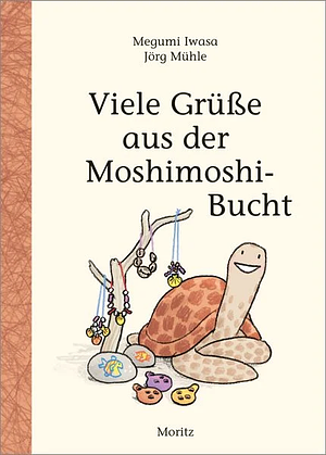 Viele Grüße aus der Moshimoshi-Bucht by Megumi Iwasa