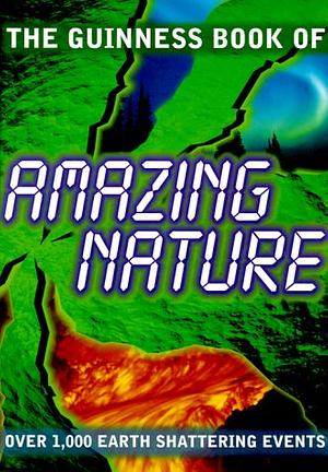 The Guinness Book Of Amazing Nature by Elizabeth Wyse