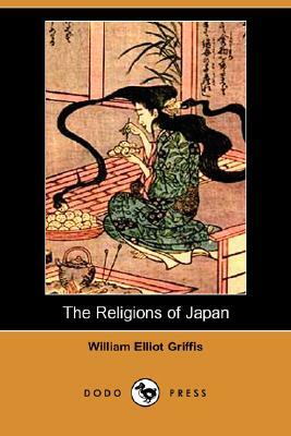 The Religions of Japan (Dodo Press) by William Elliot Griffis