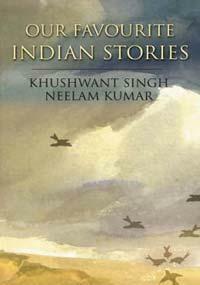 Our Favourite Indian Stories by Neelam Kumar, Khushwant Singh