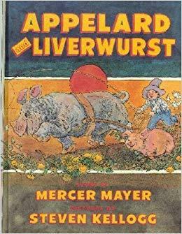 Appelard and Liverwurst by Steven Kellogg, Mercer Mayer