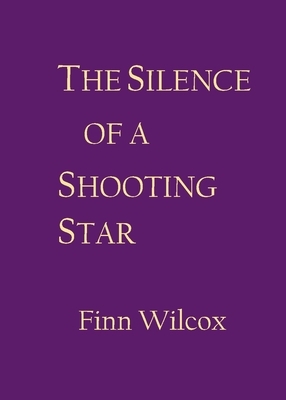 The Silence of a Shooting Star by Finn Wilcox