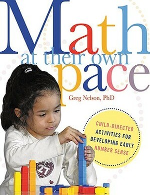 Math at Their Own Pace: Child-Directed Activities for Developing Early Number Sense by Greg Nelson