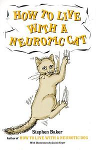 How to Live with a Neurotic Cat by Stephen Baker