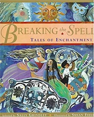 Breaking the Spell: Tales of Enchantment by Sally Grindley