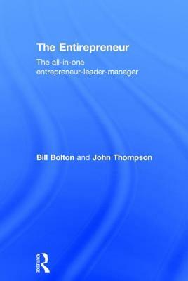 The Entirepreneur: The All-In-One Entrepreneur-Leader-Manager by Bill Bolton, John Thompson