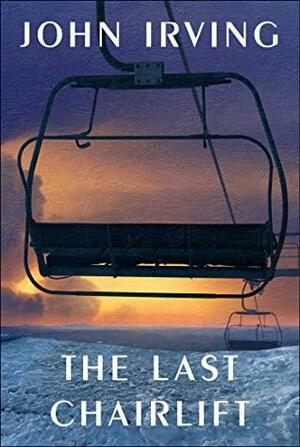 The Last Chairlift by John Irving