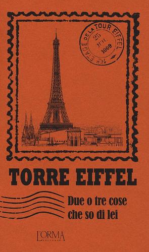 Torre Eiffel. Due o tre cose che so di lei by E. Trabucchi