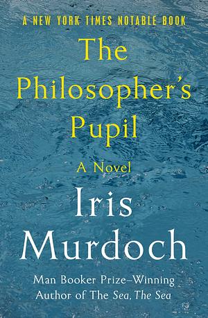 The Philosopher's Pupil by Iris Murdoch