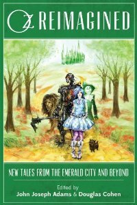 Oz Reimagined: New Tales from the Emerald City and Beyond by Douglas Cohen, John Joseph Adams