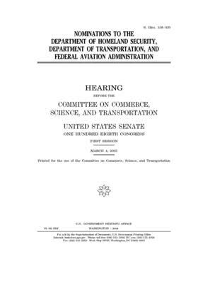 Nominations to the Department of Homeland Security, Department of Transportation, and Federal Aviation Administration by United States Congress, United States Senate, Committee on Commerce Science (senate)