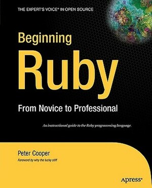 Beginning Ruby: From Novice to Professional by Peter Cooper