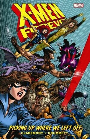 X-Men Forever, Volume 1: Picking Up Where We Left Off by Chris Claremont, Tom Grummett