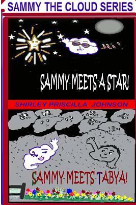 Sammy Meets A Star -Sammy Meets Tabya!: The Second Book In The Sammy The Cloud Series by Shirley Priscilla Johnson