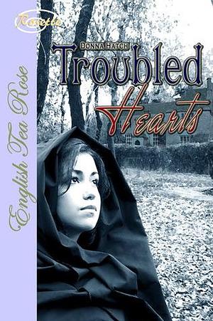 Troubled Hearts by Donna Hatch, Donna Hatch