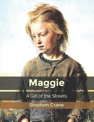 Maggie A Girl of the Streets by Stephen Crane