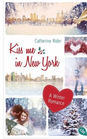 Kiss me in New York: A Winter Romance by Catherine Rider