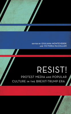 Resist!: Protest Media and Popular Culture in the Brexit-Trump Era by 