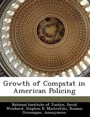 Growth of Compstat in American Policing by David Weisburd, Stephen D. Mastrofski